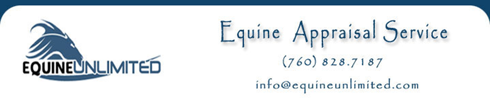 EquineUnlimited Equine Appraisal - Certified Horse Appraiser, Horse Value Expert and Equine Litigation. With our office in California, we provide professional services nationwide. All appraisals are done by a Certified ASEA Horse Appraiser. Horse value determined for litigation, insurance, sales, purchases, donation, IRS or other needs. We are the Horse Value Experts.